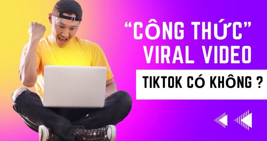 công thức làm viral video TikTok