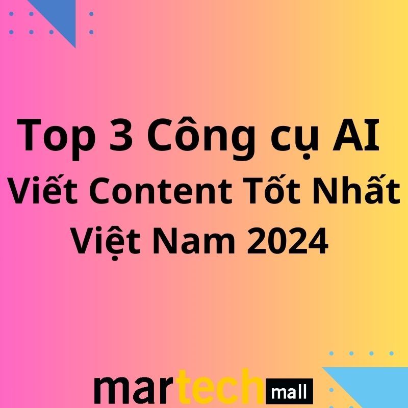 Top 3 Công cụ AI Viết Content Tốt Nhất Việt Nam 2024